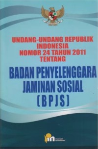 Image of Undang-Undang Republik Indonesia No 24 Tahun 2011 Tentang Badan Penyelenggara Jaminan Sosial (BPJS)