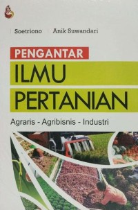 Image of Pengantar Ilmu Pertanian : Agraris, Agribisnis, Industri