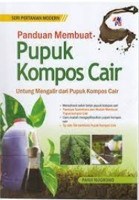 Image of Panduan Membuat Pupuk Kompos Cair : Untung Mengalir Dari Pupuk Kompos Cair