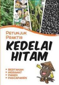 Image of Petunjuk Praktis Kedelai Hitam : Bertanam, Merawat, Panen, Pascapanen