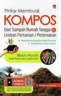 Image of Pintar Membuat Kompos Dari Sampah Rumah Tangga & Limbah Pertanian / Peternakan : Meningkatkan Kesuburan Tanah Pertanian, Menghasilkan Pangan Organik
