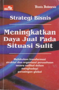 Image of Strategi Bisnis Meningkatkan Daya Jual Pada Situasi Sulit
