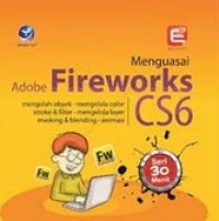 Image of Seri 30 Menit Menguasai Adobe Fireworks CS6