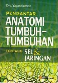 Image of Pengantar Anotomi Tumbuh-Tumbuhan: Tentang Sel Dan Jaringan
