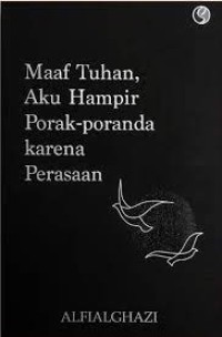 Image of Maaf Tuhan, Aku Hampir Porak-Poranda Karena Perasaan