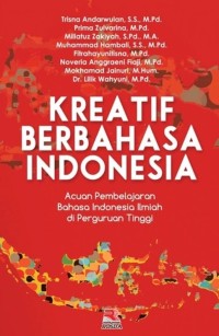 Image of Kreatif Berbahasa Indonesia : Acuan Pembelajaran Bahasa Indonesia Ilmiah Di Perguruan Tinggi
