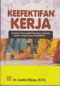 Image of Keefektifan Kerja : Analisis Perpektif Perilaku Individu Dalam Organisasi Pendidikan