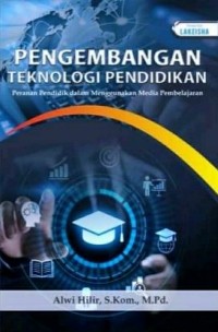 Image of Pengembangan Teknologi Pendidikan : Peranan Pendidik Dalam Menggunakan Media Pembelajaran