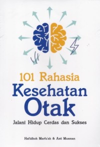 Image of 101 Rahasia Kesehatan Otak : Jalani Hidup Cerdas Dan Sukses