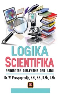 Image of Logika Scientifika : Pengantar Dialektika Dan Ilmu